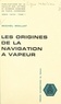  Comité de documentation histor et  Ligue maritime et d'outre-mer - Les origines de la navigation à vapeur - Colloque de la Ligue maritime et d'outre-mer, Paris, 1960.