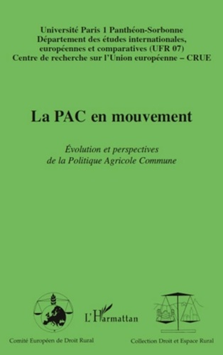  Comité Européen de Droit Rural - La PAC en mouvement - Evolution et perspectives de la Politique Agricole Commune.