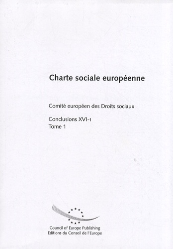  Comite européen droits sociaux - Charte sociale européenne - Conclusions XVI-1 Tome 1.