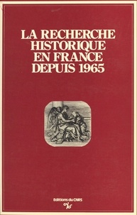  Comité français des sciences h - La recherche historique en France depuis 1965.