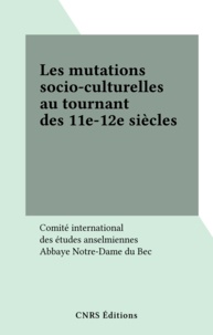  Comité international des étude et  Abbaye Notre-Dame du Bec - Les mutations socio-culturelles au tournant des 11e-12e siècles.