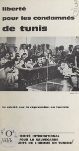  Comité international pour la s et Jean-Marie Domenach - Liberté pour les condamnés de Tunis - La vérité sur la répression.