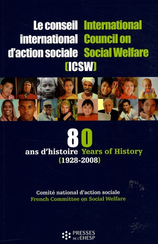  Comité national action sociale et Catherine Rollet - Le Conseil international d'action sociale (ICSW) - Quatre-vingts ans d'histoire (1928-2008).