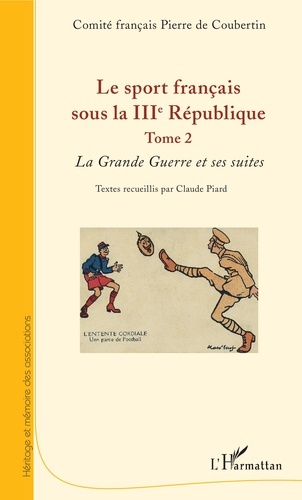 Le sport français sous la IIIe République. Tome 2, La Grande Guerre et ses suites