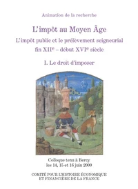 L'impôt au Moyen Age (L'impôt public et le prélèvement seigneurial, fin XIIe-début XVIe siècle)