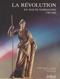  Comité régional d'histoire de - La Révolution en Haute-Normandie (1789-1802).