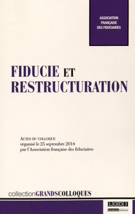  Comité scientifique de l'AFF - Fiducie et restructuration - Actes du colloque organisé le 25 septembre 2014 par l'Association française des fiduciaires.