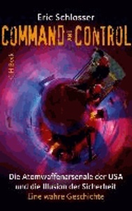 Command and Control - Die Atomwaffenarsenale der USA und die Illusion der Sicherheit.