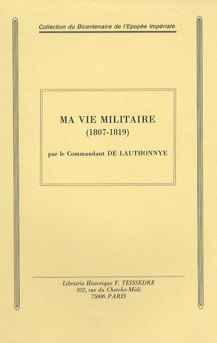  Commandant de Lauthonnye - Ma vie militaire (1807-1819).