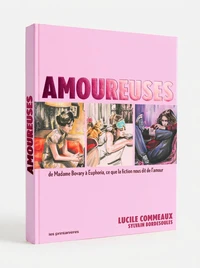 Amoureuses - De Madame Bovary à Gossip Girl, comment la fiction nous parle de l'amour
