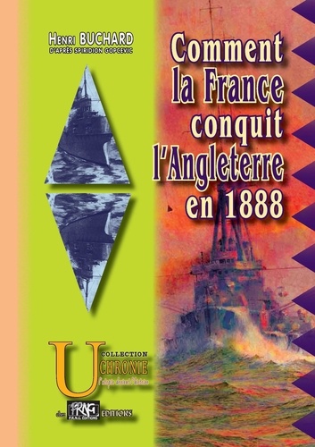 Comment la France conquit l'Angleterre en 1888 - récits des batailles et combats divers qui amenèrent cette conquête