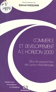Zalmaï Haquani - Commerce et développement à l'horizon 2000 - Bilan et perspectives de l'action internationale.