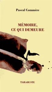 Mémoire, ce qui demeure
