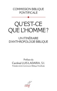  Commission Biblique internatio et  LADARIA LUIS - QU'EST-CE QUE L'HOMME ? - UN ITINERAIRE D'ANTHROPOLOGIE BIBLIQUE.