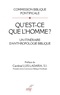  Commission Biblique internatio et  LADARIA LUIS - QU'EST-CE QUE L'HOMME ? - UN ITINERAIRE D'ANTHROPOLOGIE BIBLIQUE.