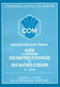  Commission Centrale Marchés - Guide A L'Intention Des Maitres D'Ouvrage Et Des Maitres D'Oeuvre.