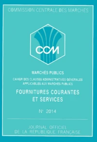 Marches Publics De Fournitures Courantes Et De Services. Cahier Des Clauses Administratives Generales, Edition 1992