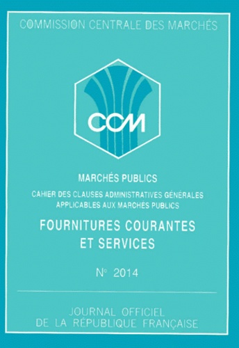  Commission Centrale Marchés - Marches Publics De Fournitures Courantes Et De Services. Cahier Des Clauses Administratives Generales, Edition 1992.