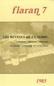  Commission d'histoire de Flara - Flaran N° 7, 1985 : Les revenus de la terre, complant, champart, métayage en Europe occidentale.