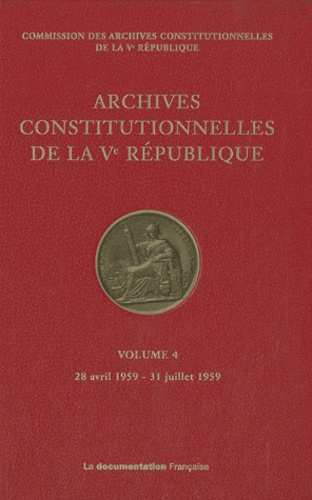  Commission des archives - Archives constitutionnelles de la Ve République - Volume 4, 28 avril 1959 - 31 juillet 1959.