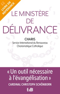  Commission doctrinale CHARIS - Le ministère de délivrance.