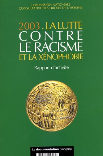  Commission Droits de l'homme - La lutte contre le racisme et la xénophobie - Rapport d'activité 2003.