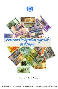  Commission Economique Afrique - Financer l'intégration régionale en Afrique.