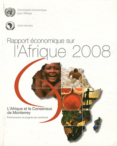 Commission Economique Afrique - Rapport économique sur l'Afrique 2008 - L'Afrique et le Consensus de Monterrey : performance et progrès du continent.