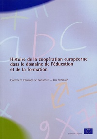  Commission européenne - Histoire de la coopération européenne dans le domaine de l'éducation et de la formation. - Comment l'Europe se construit - Un exemple.