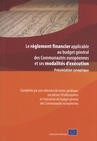  Commission européenne - Le règlement financier applicable au budget général des Communautés européennes et ses modalités d'exécution - Présentation synoptique.