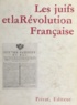  Commission française des Archi et Bernhard Blumenkranz - Les Juifs et la Révolution française - Problèmes et aspirations. Colloque sur les Juifs et la Révolution française, Paris, 24 novembre 1974.