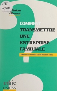  Commission Reprise-Transmissio et  Collectif - Comment transmettre une entreprise familiale.