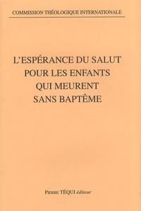  Commission Théologique - L'espérance du salut pour les enfants qui meurent sans baptême.