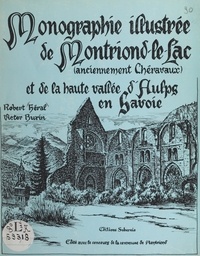  Commune de Montriond et Victor Burin - Monographie illustrée de Montriond-le-Lac, anciennement Chéravaux, et de la haute vallée d'Aulps en Savoie.