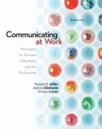 Communicating at Work: Strategies for Success in Business and the Professions.