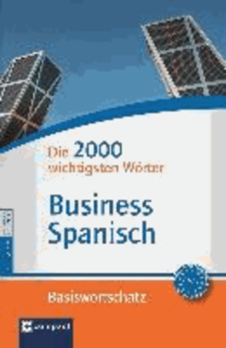 Compact Basiswortschatz Business Spanisch - Die 2000 wichtigsten Wörter (Niveau B1 - B2).