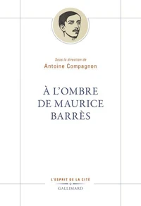 A l’ombre de Maurice Barrès
