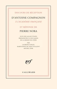 Discours de réception d’Antoine Compagnon à l’Académie française et réponse de Pierre Nora