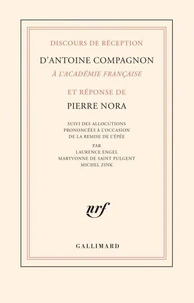 Discours de réception d’Antoine Compagnon à l’Académie française et réponse de Pierre Nora