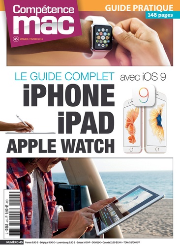 Nicolas Forgeard-Grignon et Audrey Couleau - Compétence Mac N° 45 : Le guide complet iPhone, iPad, Apple Watch avec iOS 9.