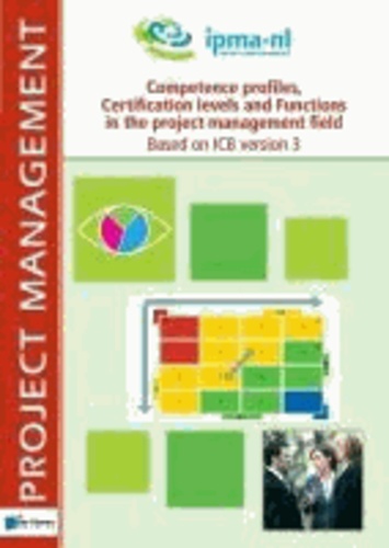  Van Haren Publishing - Competence Profiles, Certification Levels and Functions in the Project Management Field Based on ICB Version 3.