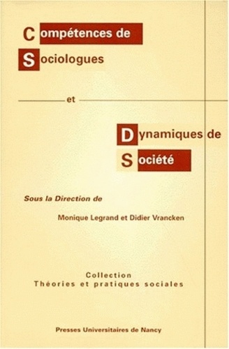 Monique Legrand - Compétences de sociologues et dynamiques de société - Contributions au colloque, Nancy, 14 et 15 mars 1996.