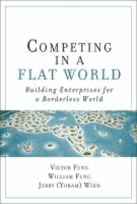 Competing in a Flat World: Building Enterprises for a Borderless World (Paperback).