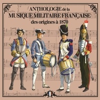 Compilation - CD anthologie de la musique militaire française vol 1 (des origines à 1870).