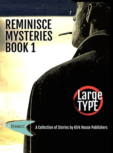  Compiled by Kirk House - Reminisce Mysteries: Book 1.