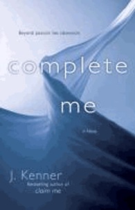 Complete Me - A Novel.
