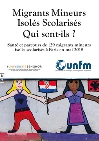 Téléchargement gratuit de Google books téléchargeur Migrants mineurs isolés scolarisés qui sont-ils ?  - Santé et parcours de 129 migrants mineurs isolés scolarisés à Paris en mai 2018 (Litterature Francaise)