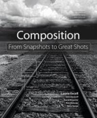 Composition - From Snapshots to Great Shots.