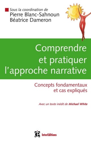 Pierre Blanc-Sahnoun - Comprendre et pratiquer l'approche narrative.