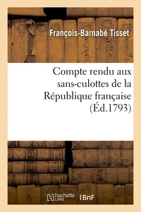 Compte rendu aux sans-culottes de la République française, (Éd.1793)